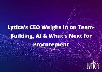 Lytica's CEO Weighs In on Team-Building, AI & What's Next for Procurement