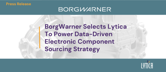Press release graphic announcing BorgWarner’s selection of Lytica. The image features the BorgWarner logo at the top, a headline reading “BorgWarner Selects Lytica to Power Data-Driven Electronic Component Sourcing Strategy,” and a faint background image of an automotive electronic component or housing. The Lytica logo appears in the bottom right corner, using a teal and purple corporate color palette.