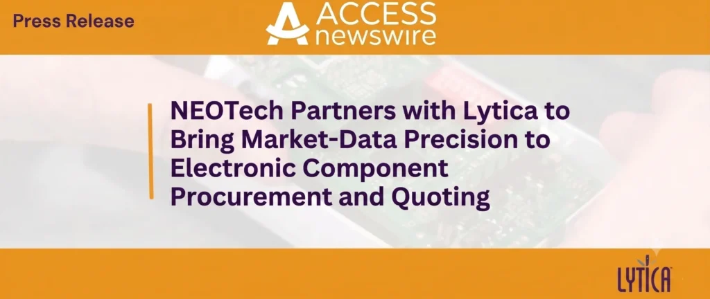 NEOTech Partners with Lytica to Bring Market-Data Precision to Electronic Component Procurement and Quoting