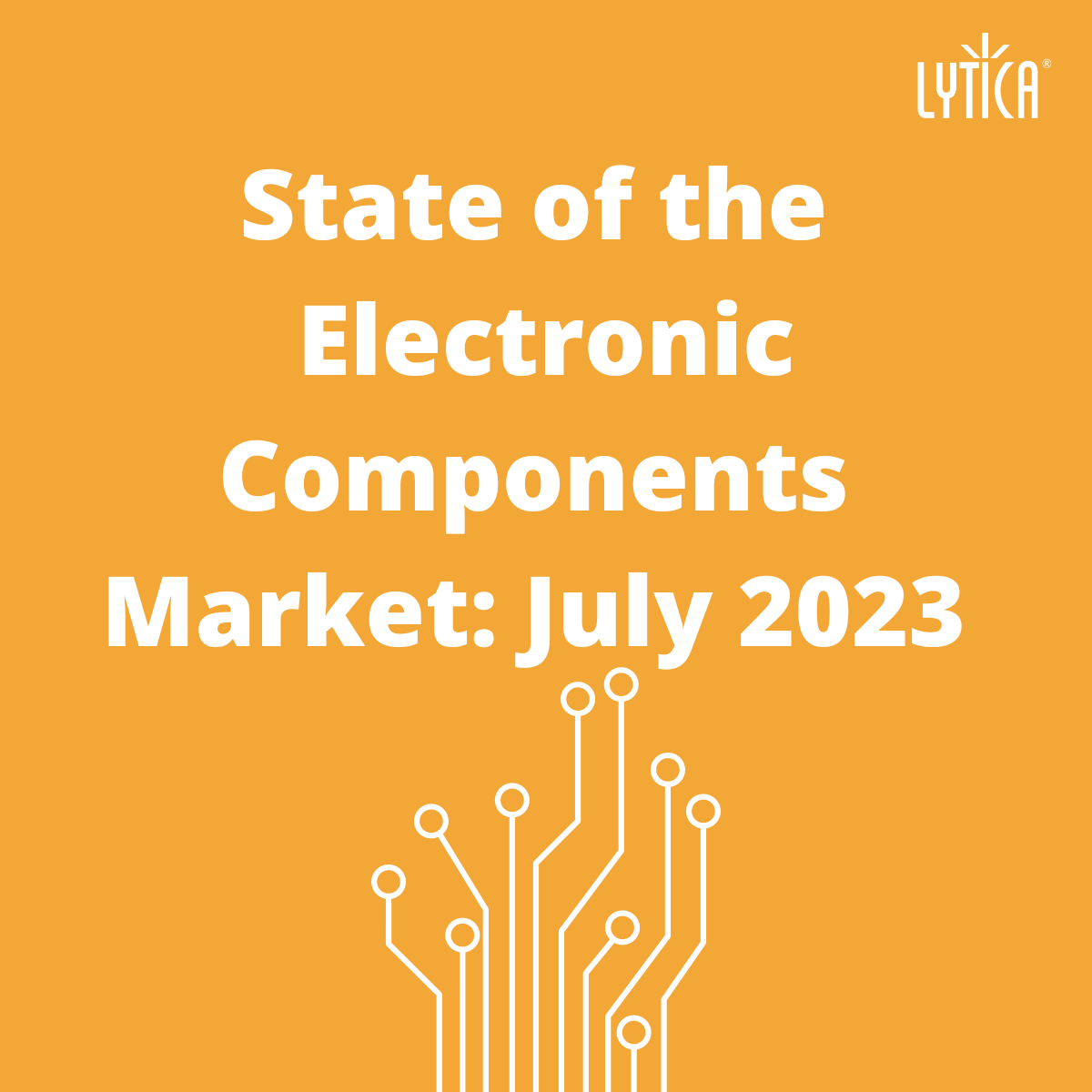 State Of The Electronic Components Market July 2023 Lytica